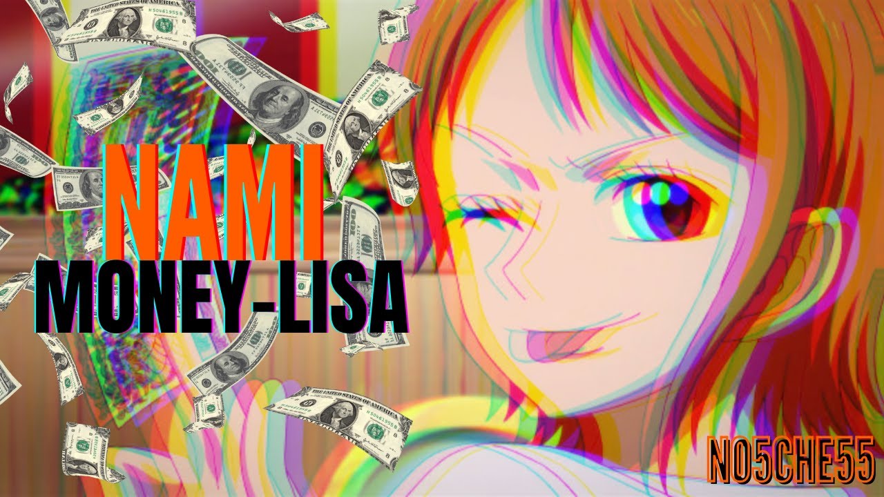 ONE PIECE NAMI  MONEY LISA AMV LYRICS