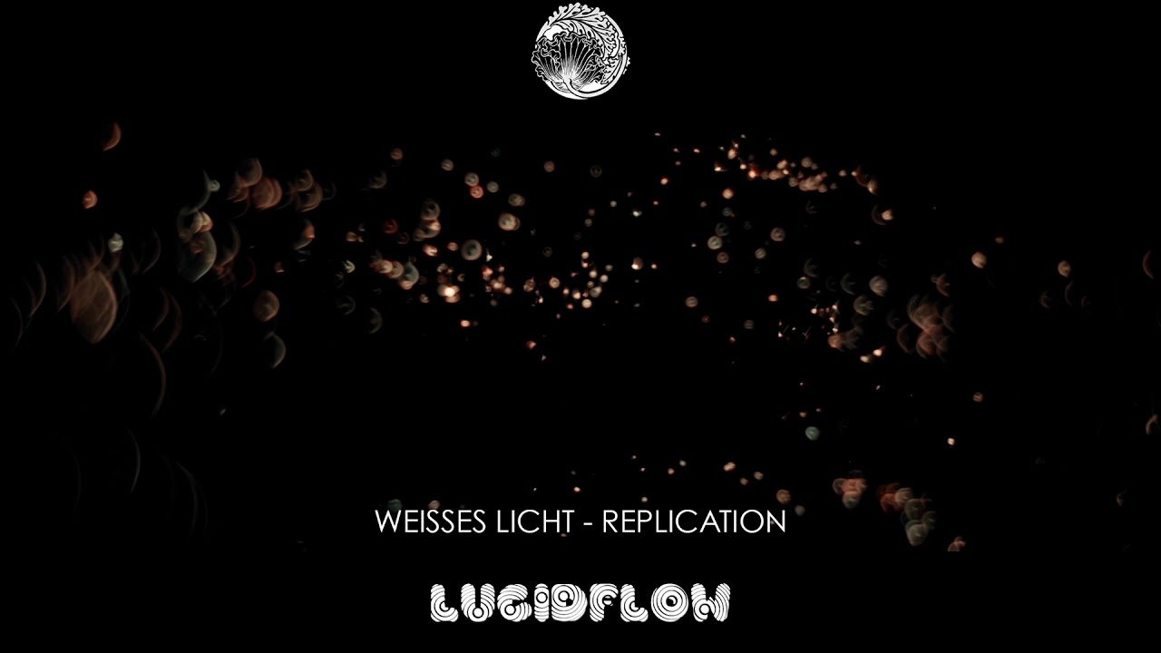 Weisses Licht - Replication [Lucidflow]