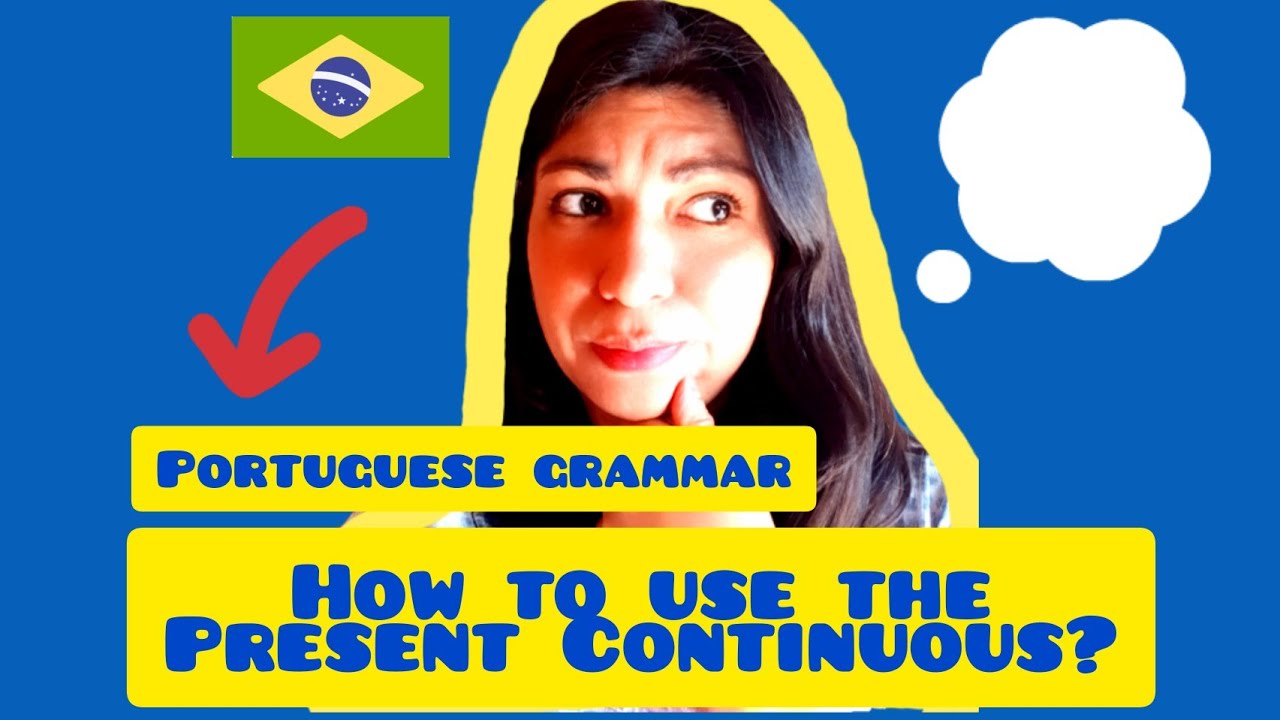 Como usar o presente contínuo em português?/How to use the present continuous in Portuguese?