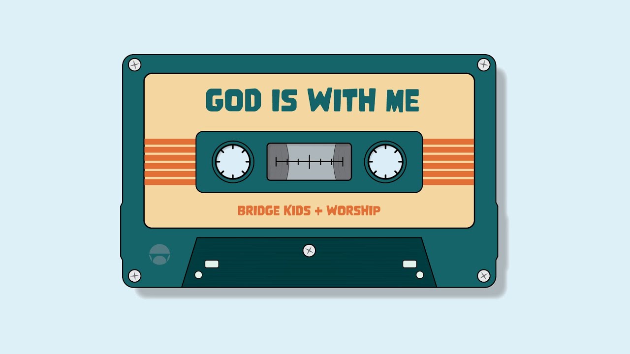 God is With Me Bridge Kids + Worship Song