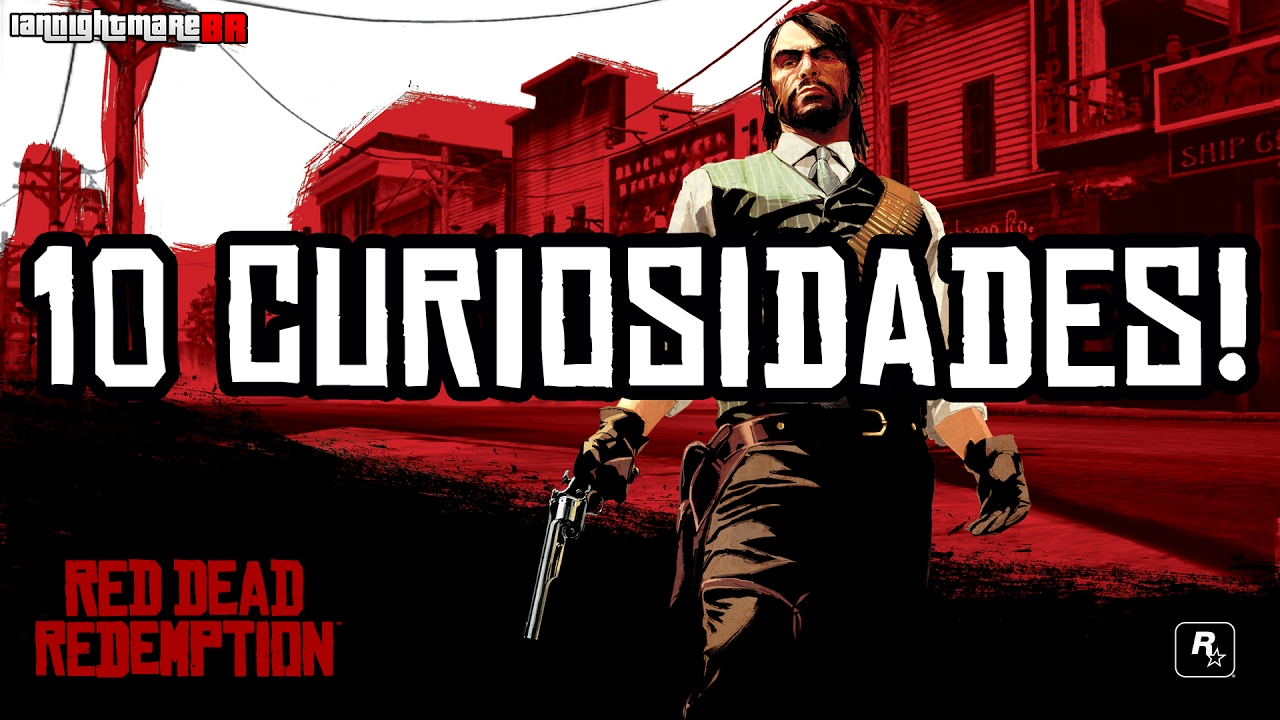 10 Curiosidades sobre Red Dead Redemption - Mist&eacute;rios, Fatos Desconhecidos, Mitos, Refer&ecirc;ncias