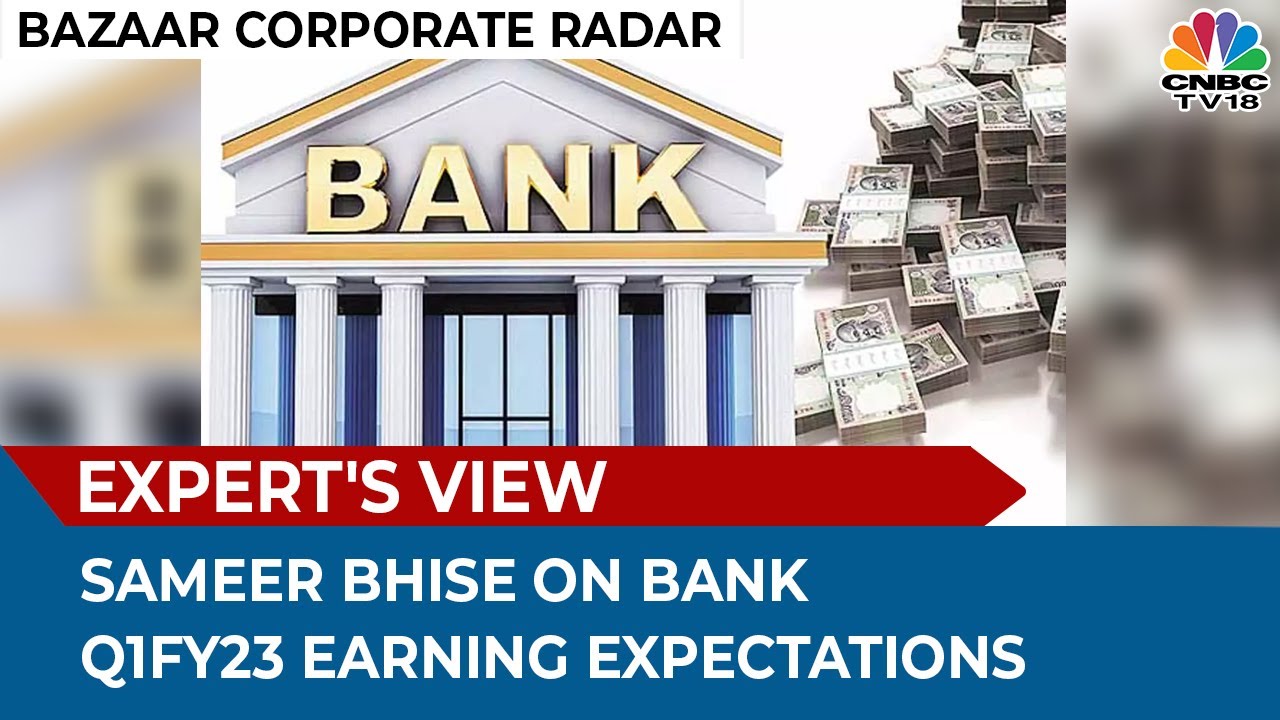 Sameer Bhise Speaks On What To Expect From Q1FY23 Earning Of Banks | Bazaar Corporate Radar