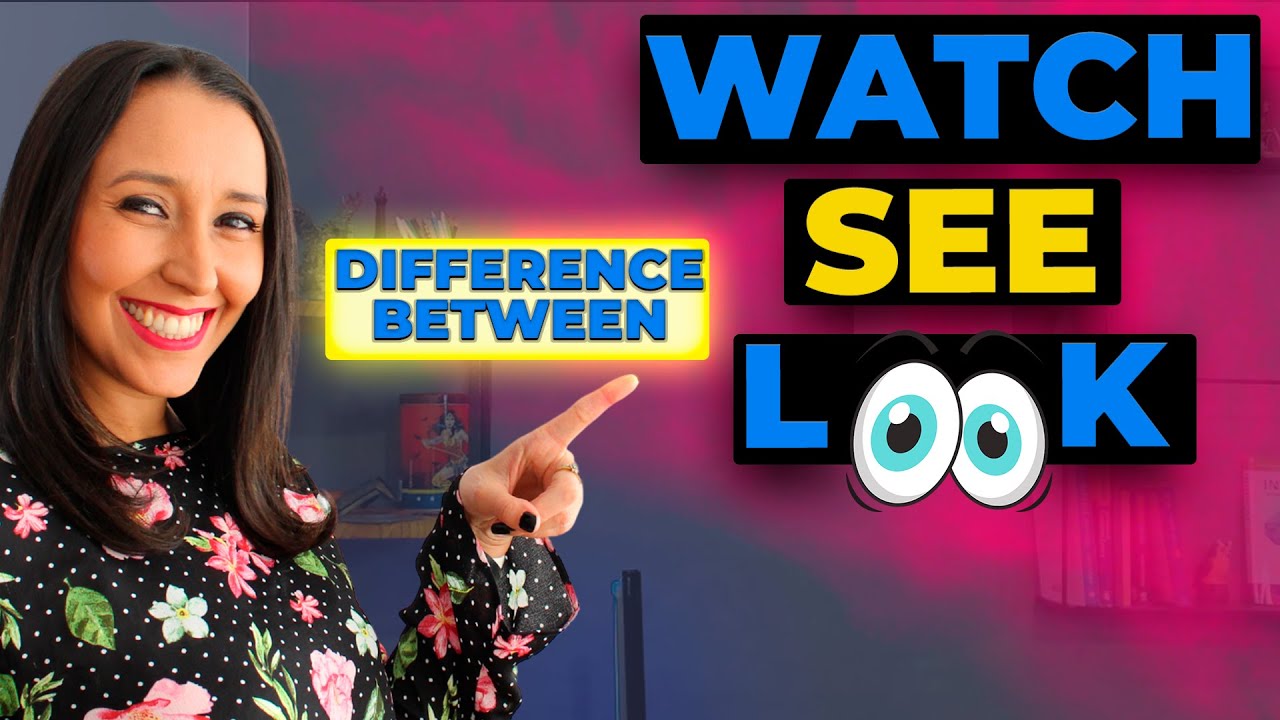 See - Watch - Look! What's The Difference? - English Vocabulary