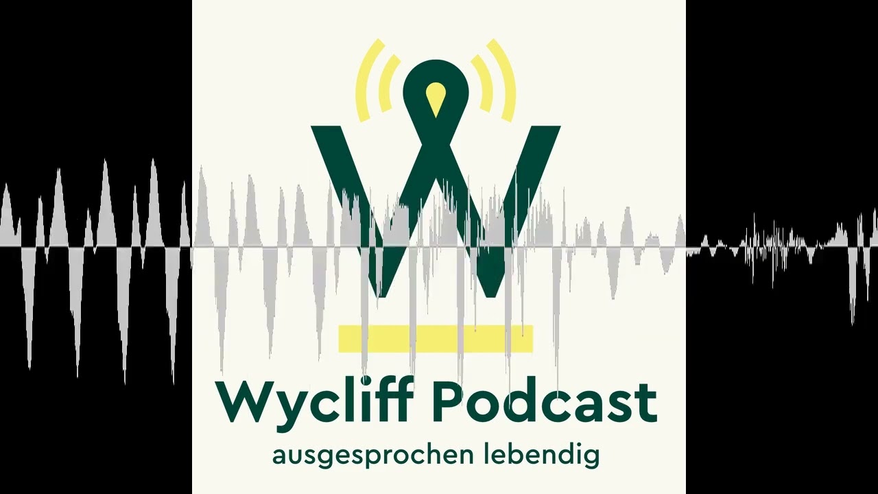 005 Nachfragen und Warten - ausgesprochen lebendig - Der Wycliff-Podcast