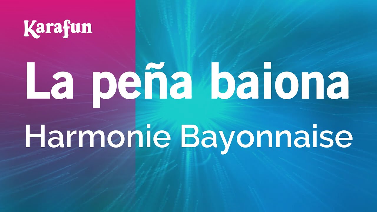 La peña baiona - Harmonie Bayonnaise | Karaoke Version | KaraFun