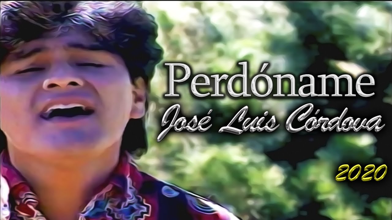 José Luis Córdova  - Perdóname (Oficial Video) Remasterizado 2020
