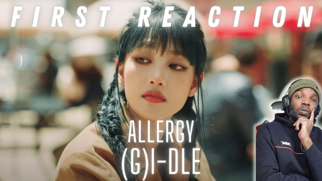 FIRST REACTION TO (여자)아이들) (G)I-DLE - "ALLERGY"