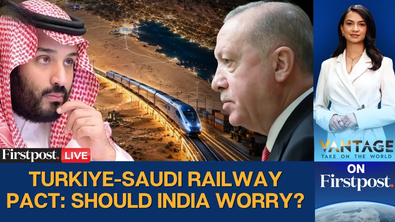 Turkey, Saudi Sign Railway Pact Bypassing Israel; Impact on India | Vantage LIVE