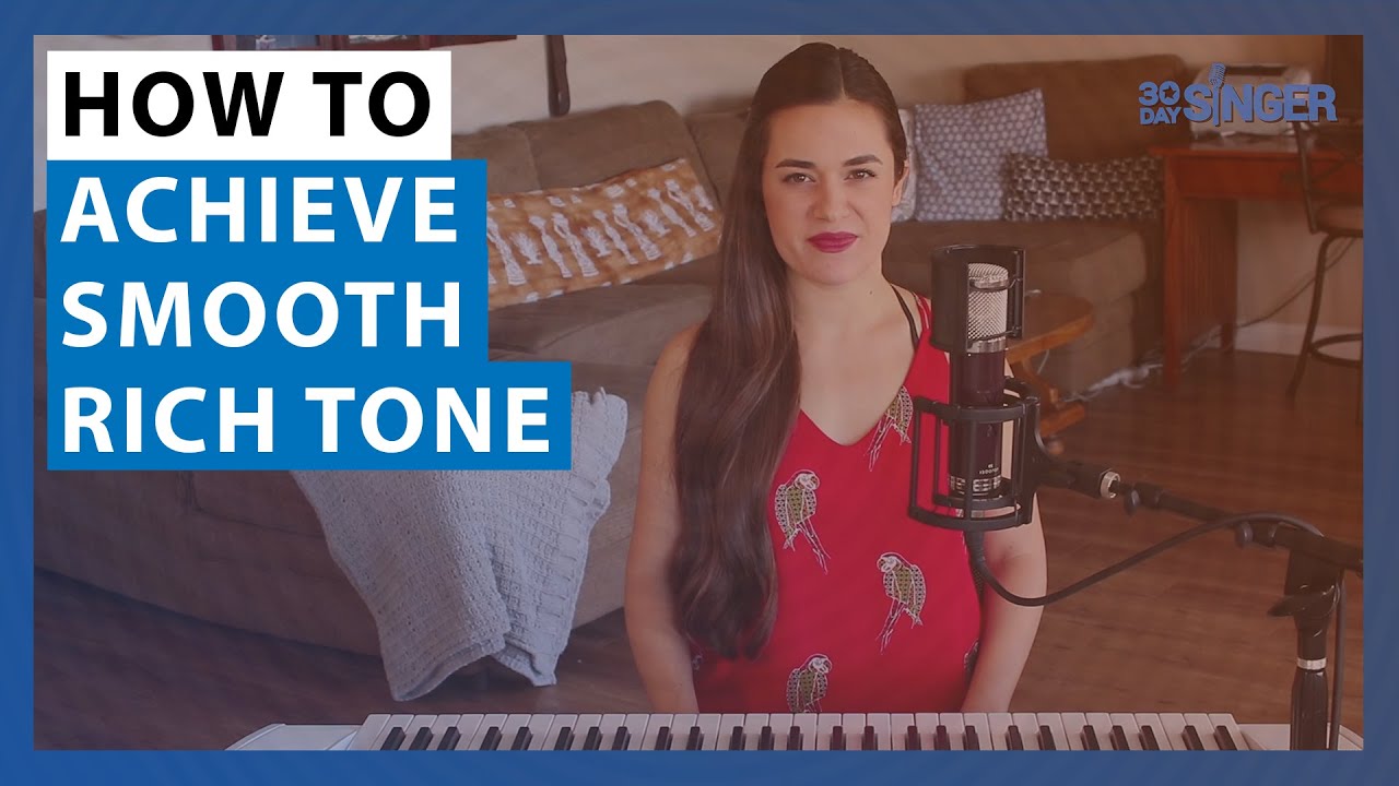How to Achieve Smooth Rich Tone | 30 Day Singer
