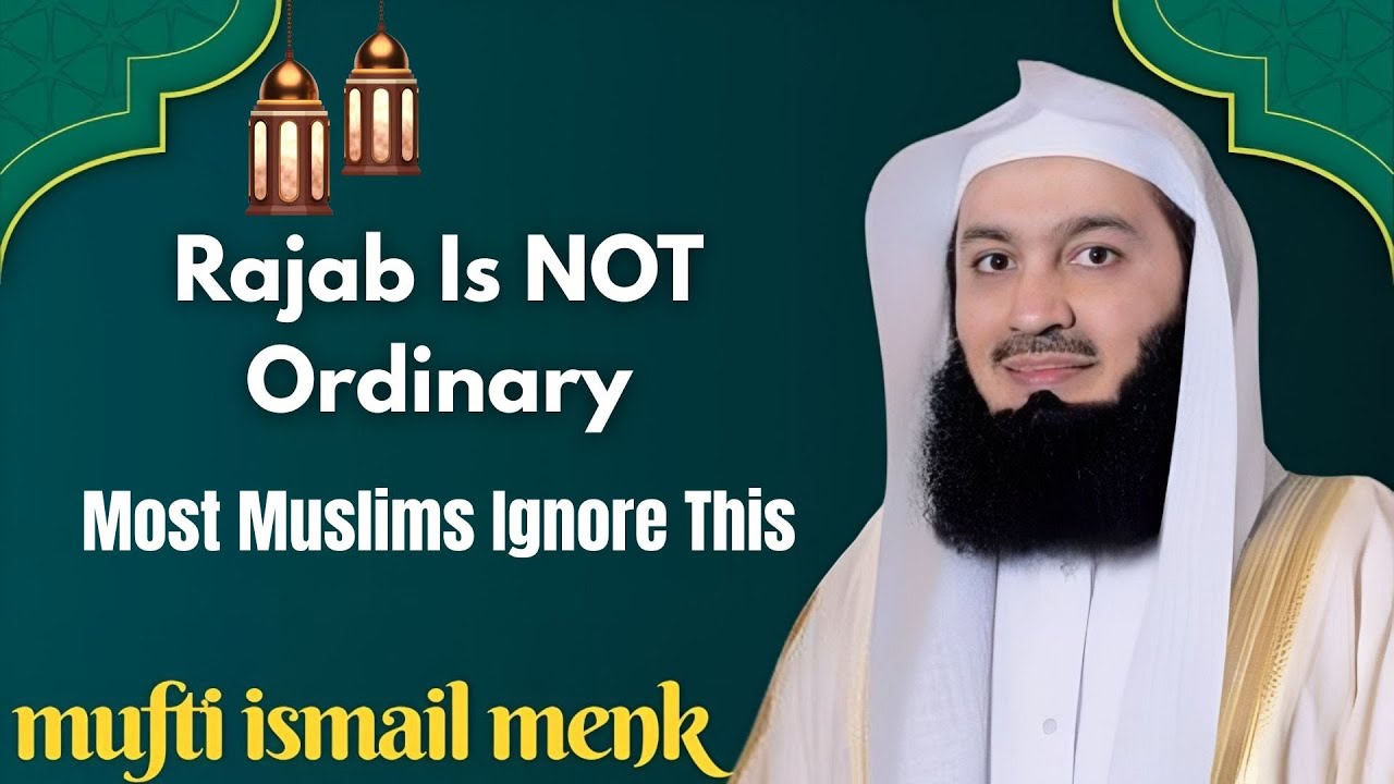 The Truth About Rajab Most Muslims Don’t Know | Mufti Menk Reminder That Can Change Your Heart