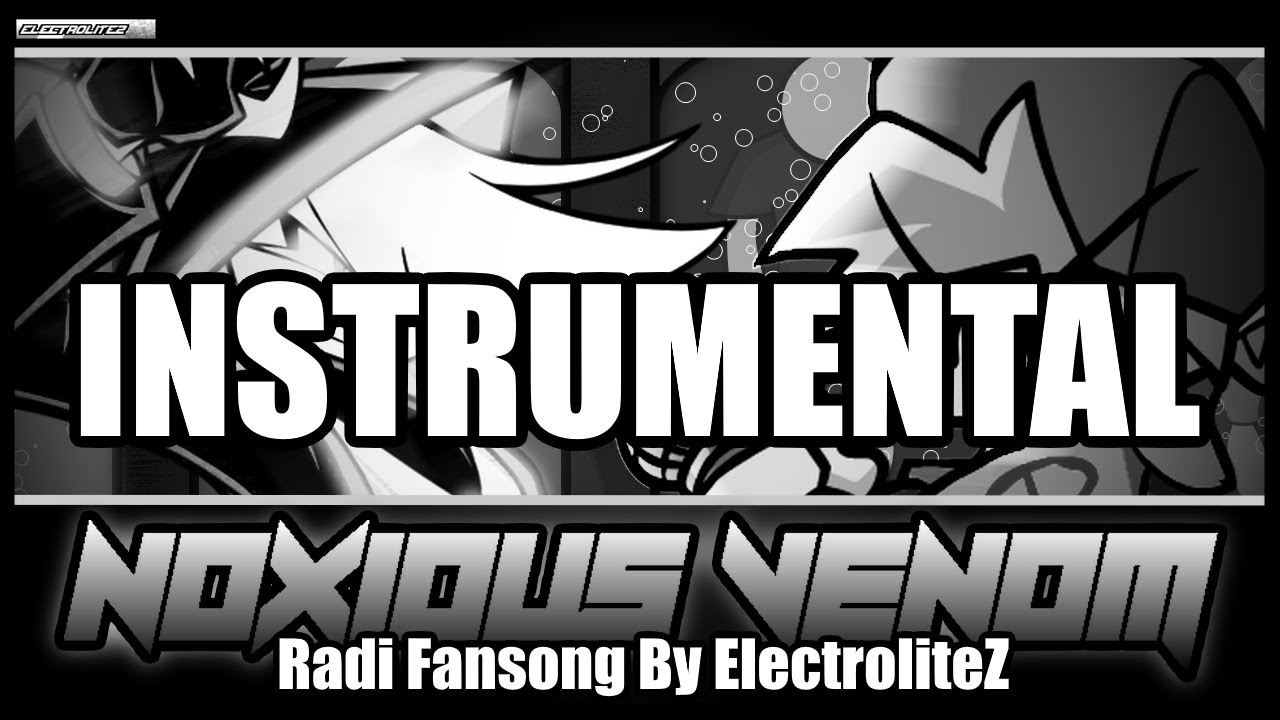 FNF - Noxious Venom - Radi Fansong by ElectroliteZ (OG Song) INSTRUMENTAL