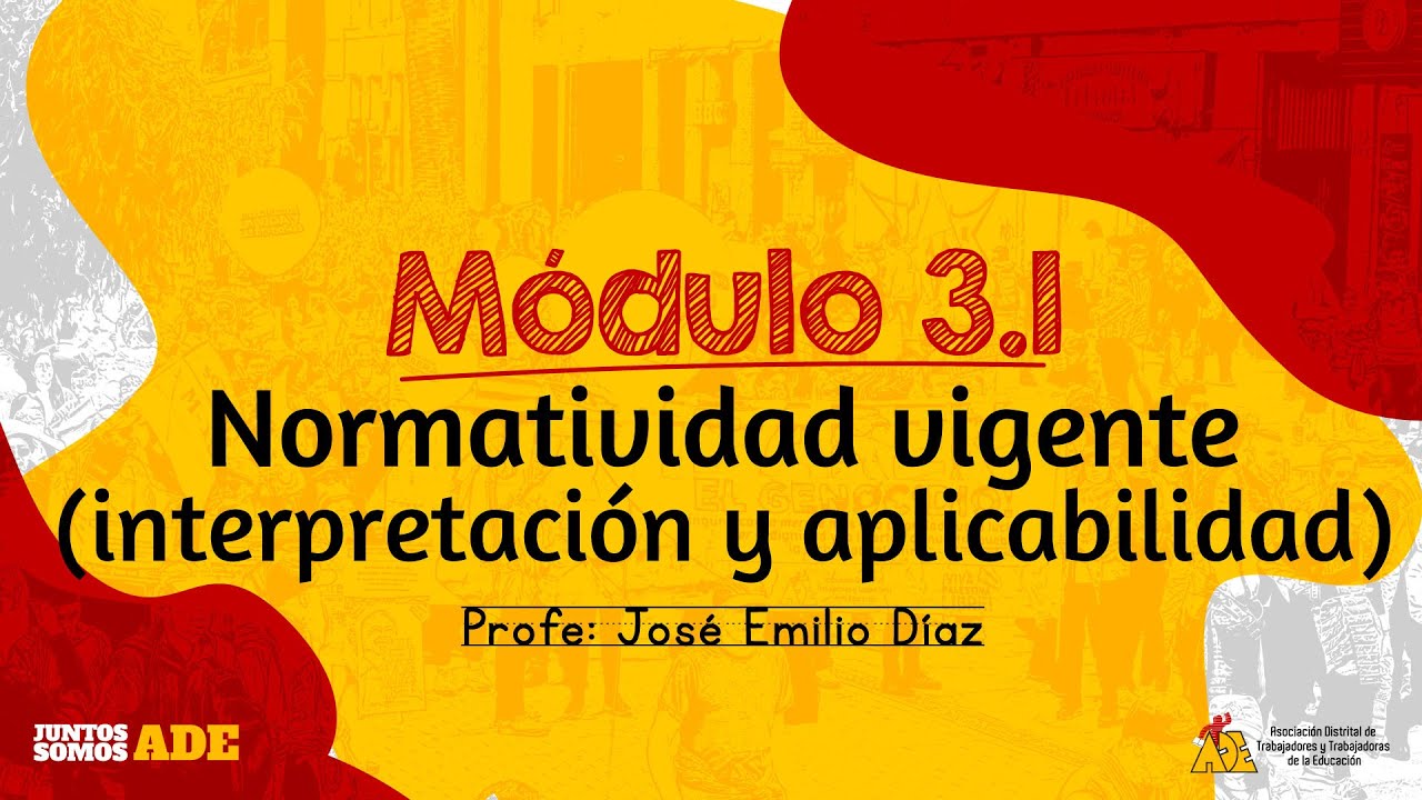 Módulo 3.1 - Normatividad vigente (Interpretación y aplicabilidad)