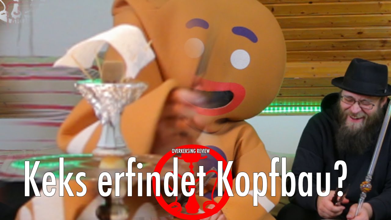 Keks erfindet Kopfbau? Overkeksing Review - Shisha Opa