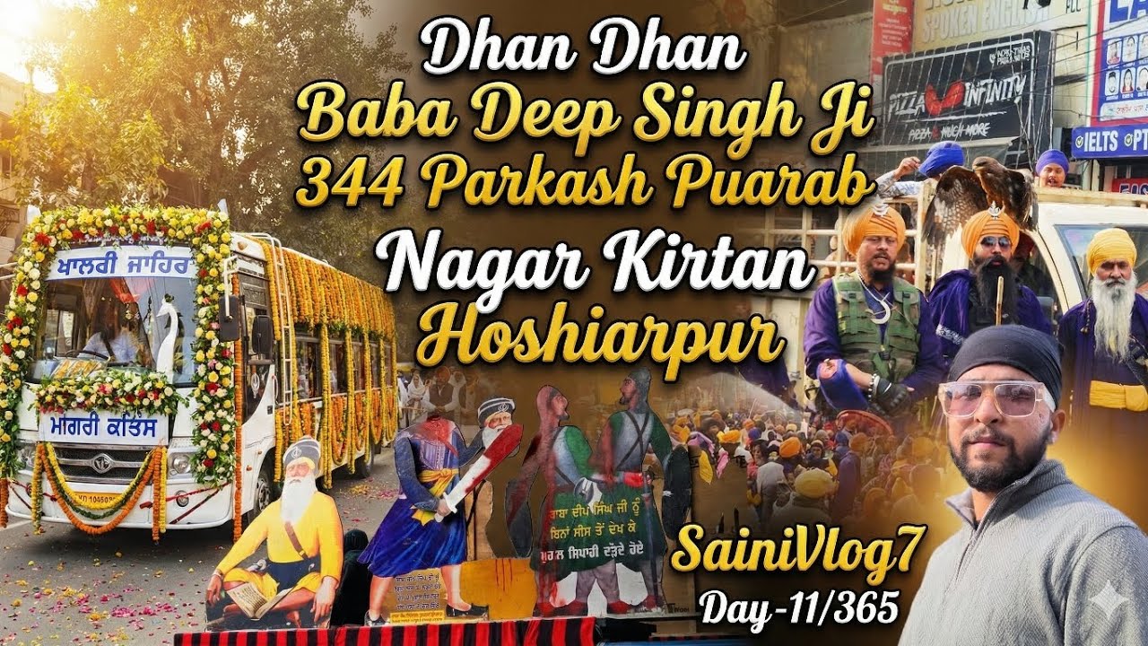 ❤️Dhan Dhan Baba Deep Singh Ji 344 Parkash Puarab Te Nagar Kirtan Hoshiarpur SainiVlog7 Day-11/365