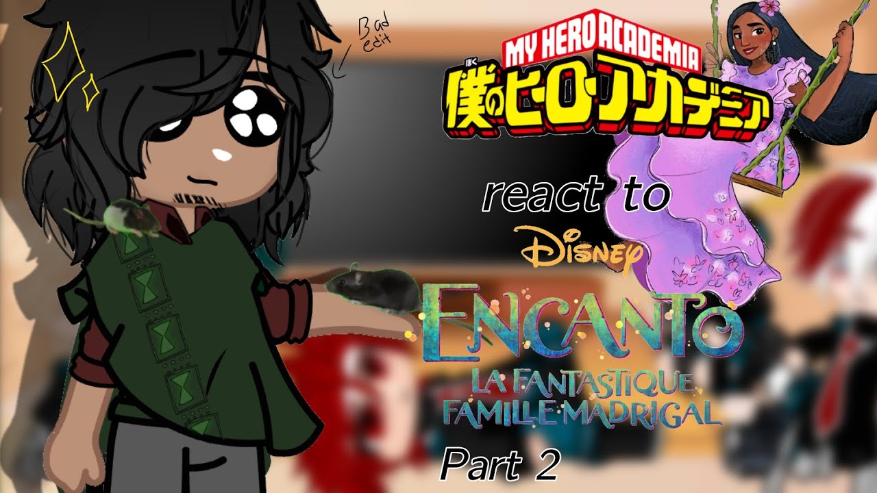 Bnha react to Encanto✨ (Part 2/?) [Gachaclub]