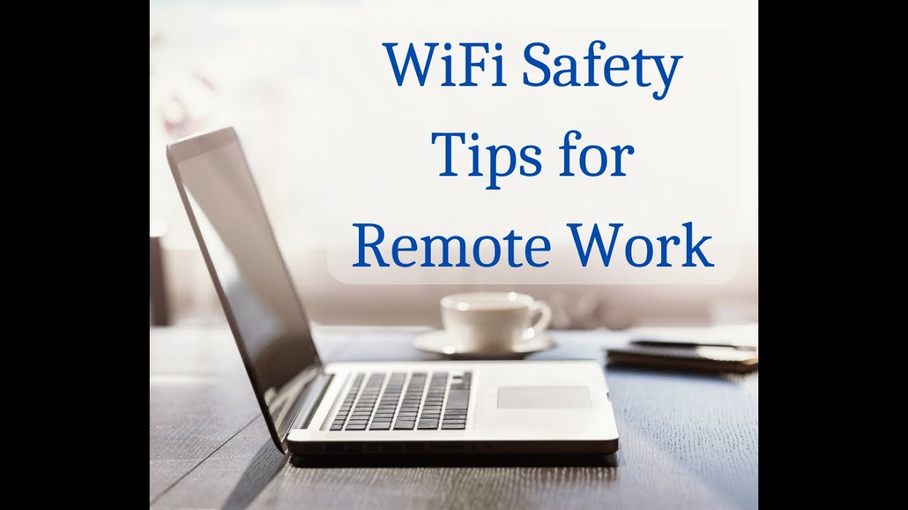 WiFi Safety Tips for Remote Work