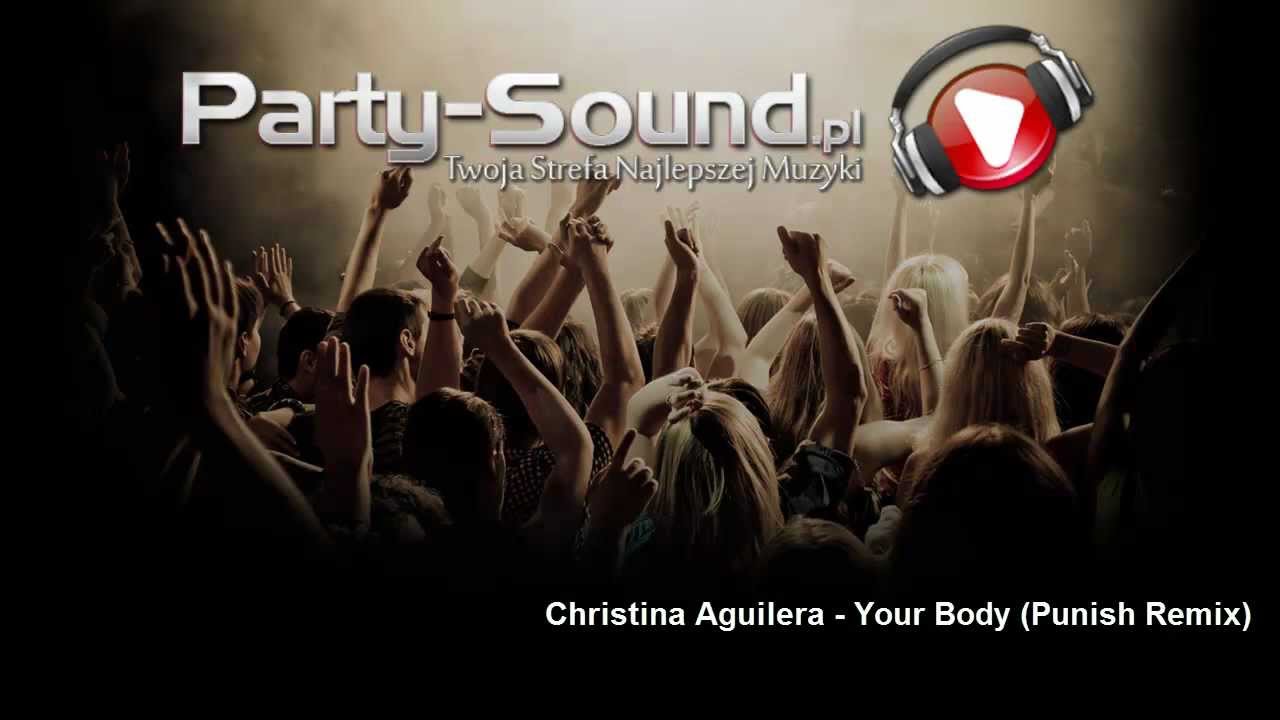 Christina Aguilera - Your Body (Punish Remix)