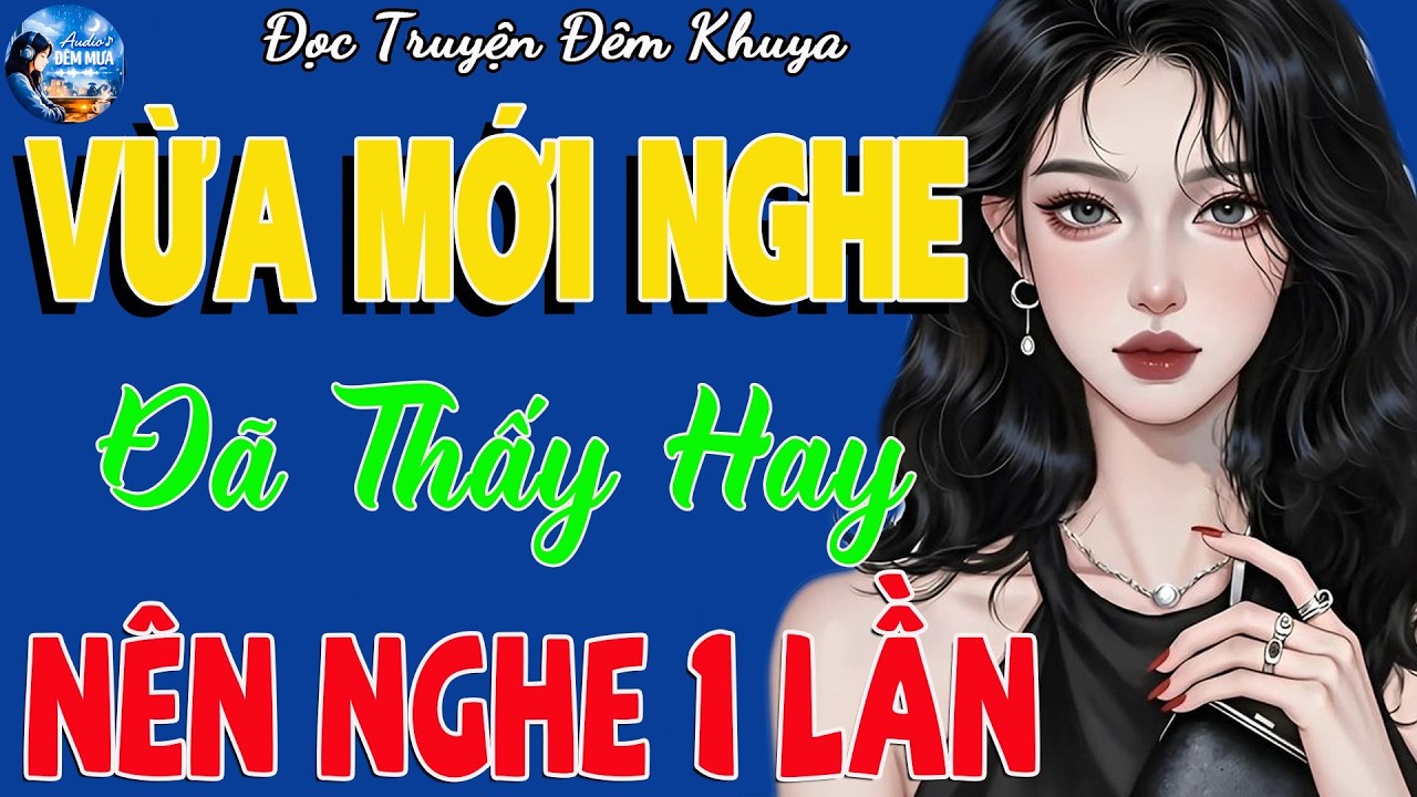 Truyện Đêm Khuya Có Thật Hay Nhất 2026 – Nghe 5 Phút Ngủ Cực Sâu | Vạn Lần Nghe Đều Khóc