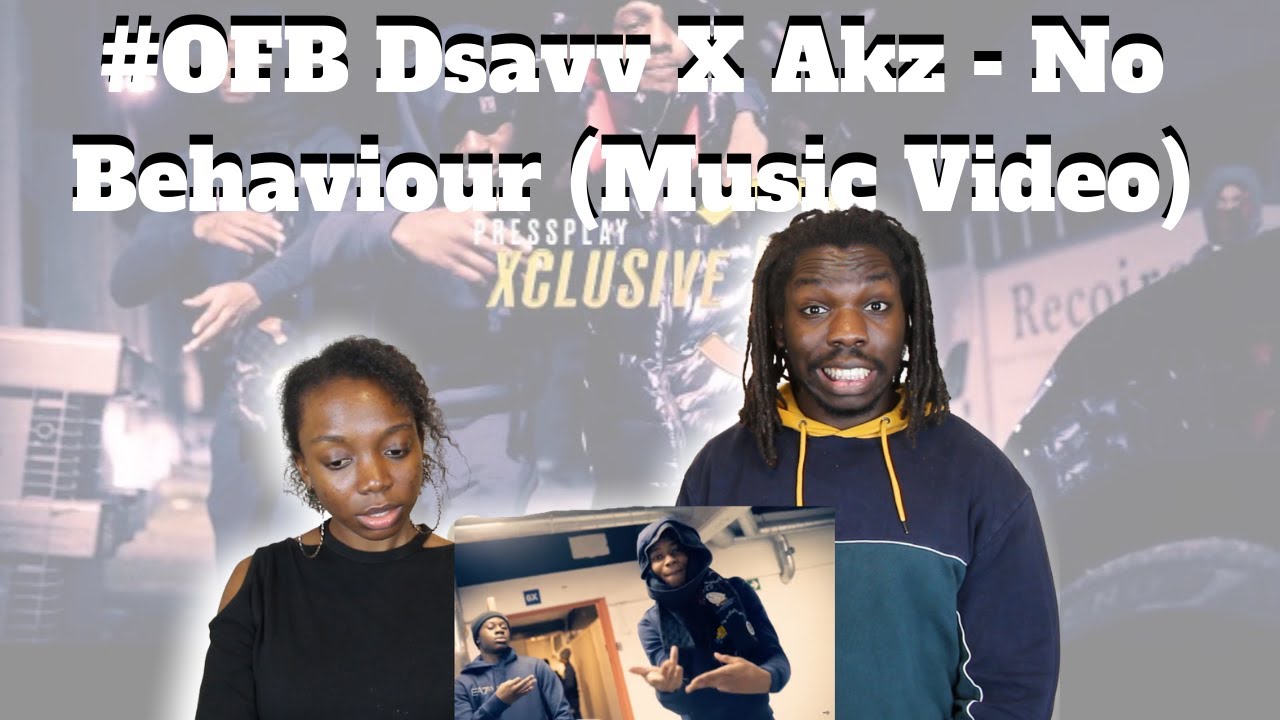 #OFB​ Dsavv X Akz - No Behaviour (Music Video) - REACTION VIDEO!