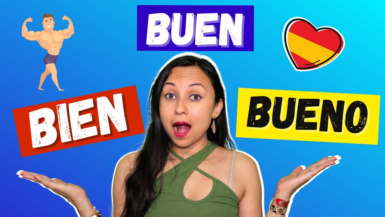 Différencier BIEN, BUENO, BUEN en Espagnol ✅