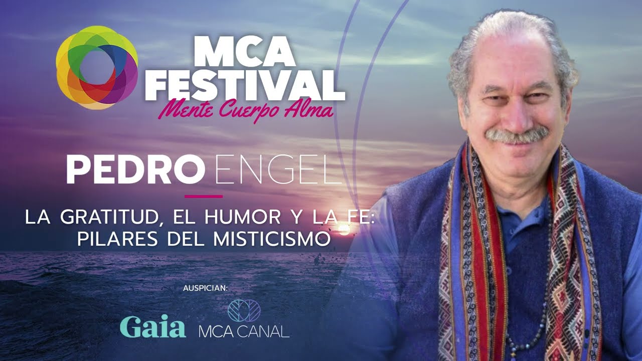 PEDRO ENGEL “La Gratitud, el Humor y la Fe: Pilares del Misticismo”