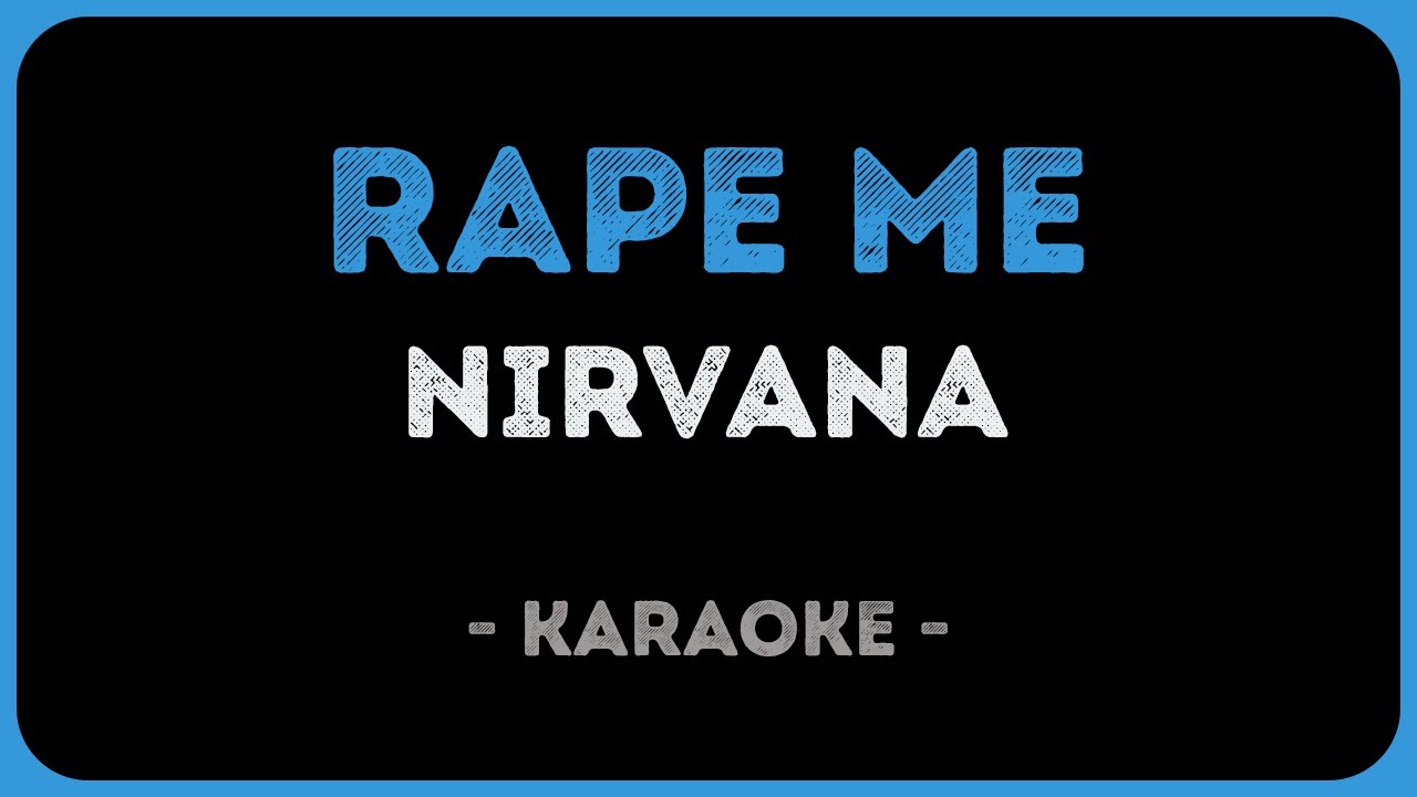 Nirvana - Rape Me (Karaoke)