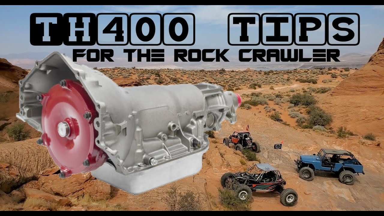 TH400 TIPS FOR THE ROCK CRAWLER
