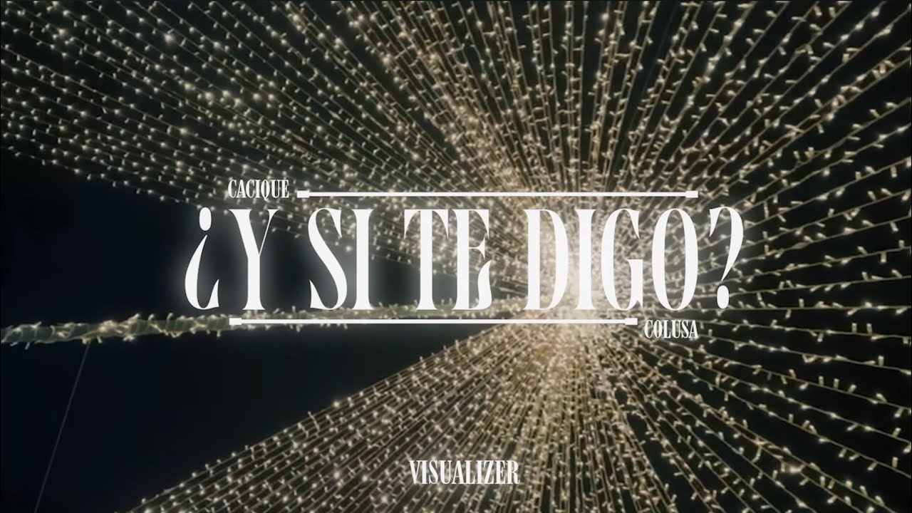 &iquest;Y si te Digo? 🗣️ (Visualizer) - Cacique & Colusa