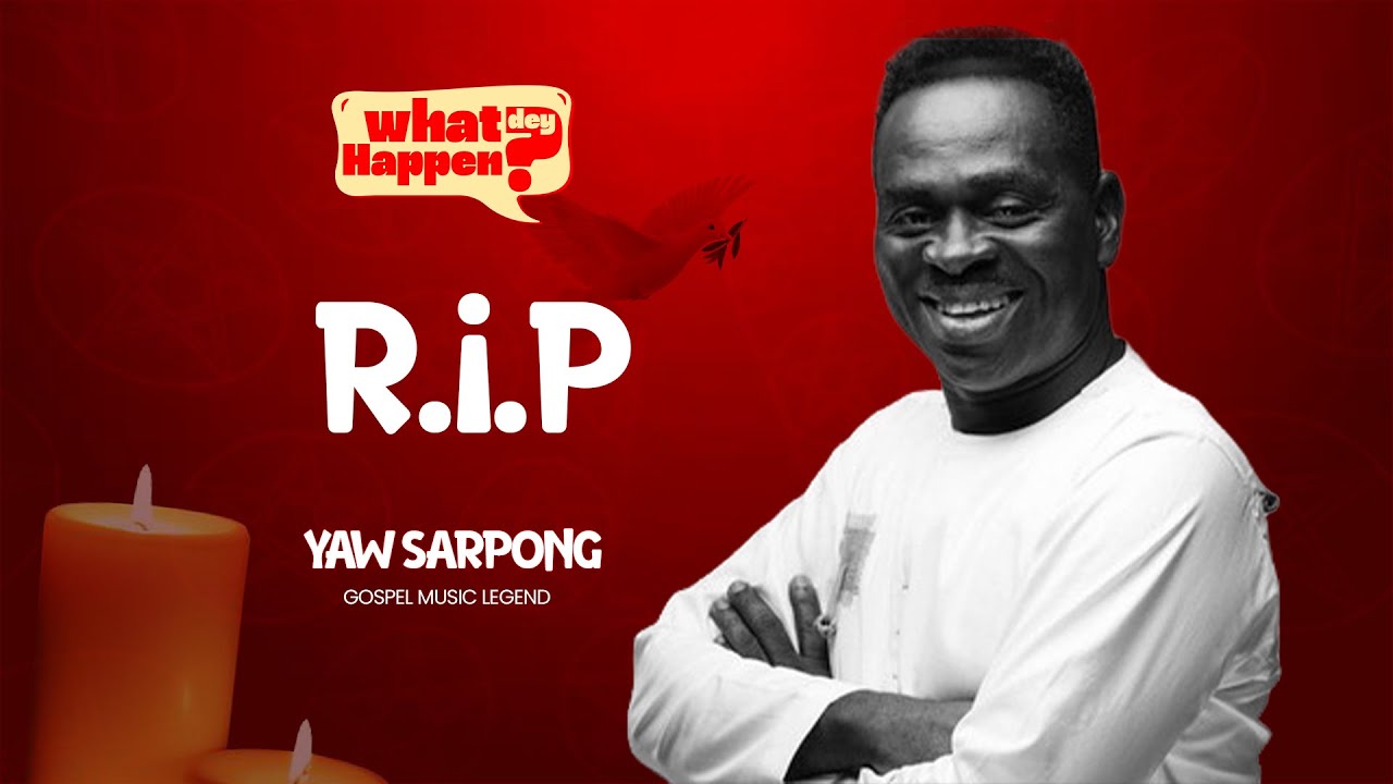 Ghana Mourns as Gospel Legend Yaw Sarpong Passes On