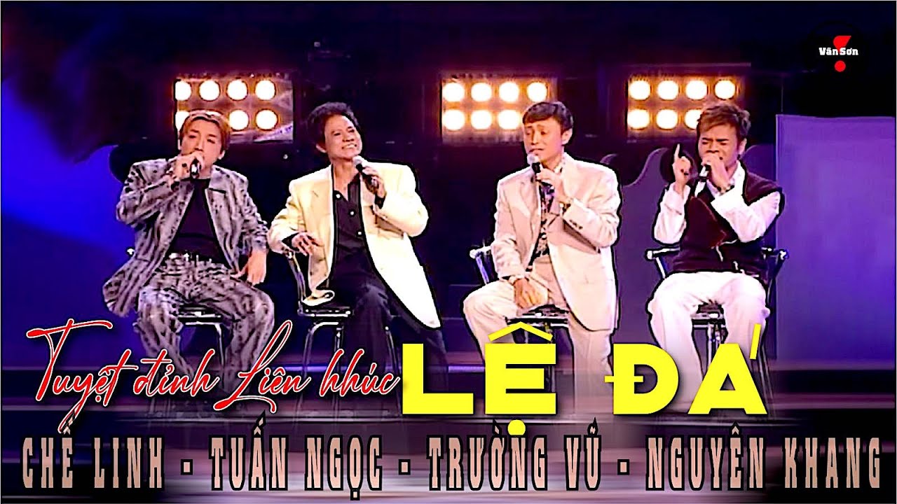🌹VAN SON Liên Khúc LỆ ĐÁ Chế Linh, Tuấn Ngọc, Trường Vũ, Nguyên Khang