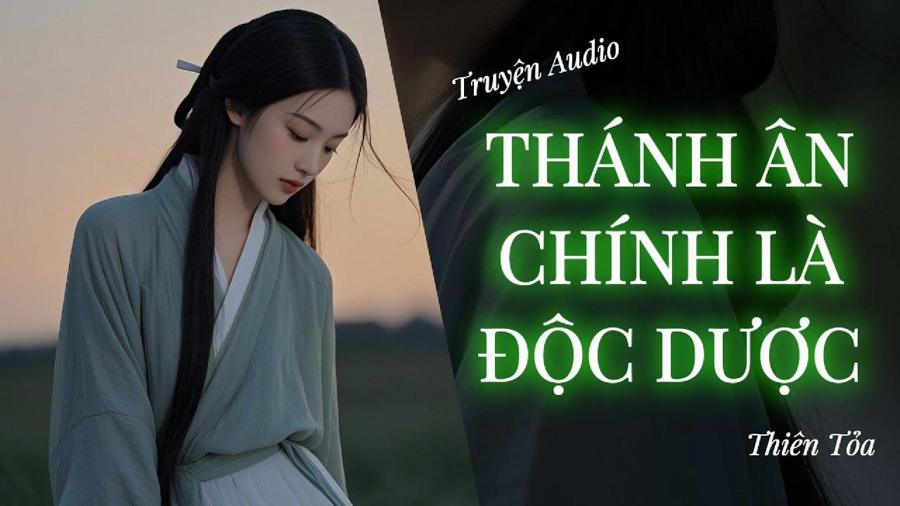 [Truyện Audio] THÁNH ÂN CHÍNH LÀ ĐỘC DƯỢC || DIỆU DƯƠNG