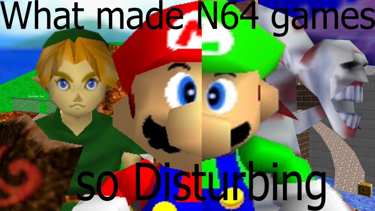 What made N64 games so disturbing...