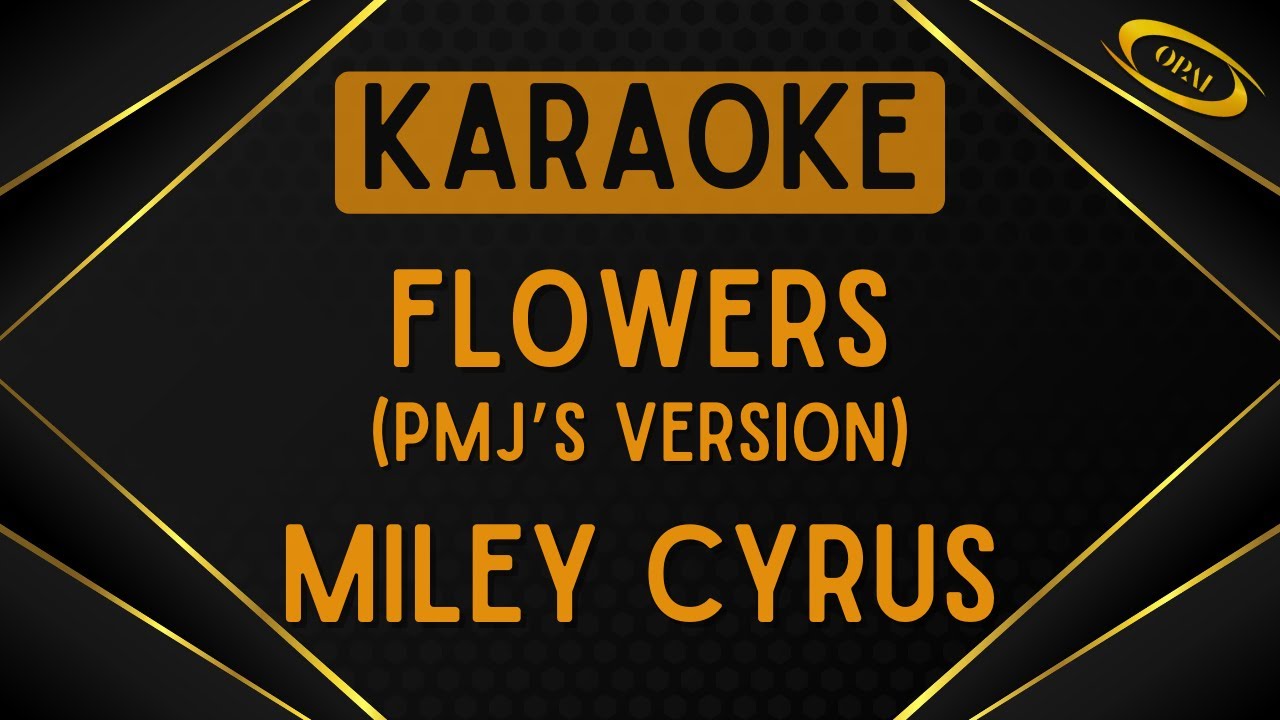 Miley Cyrus - Flowers (PMJ's Style) [Karaoke]