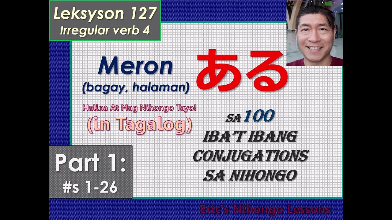 Leksyon #127 (Part 1) – ARU (meron) sa 100 iba’t ibang conjugation (#s 1-26) (in Tagalog)