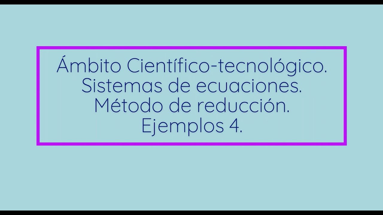 Sistemas de Ecuaciones. Método de Reducción. Ejemplos 4