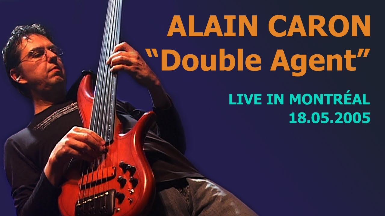 ALAIN CARON - Double Agent - Live in Montréal - 2005