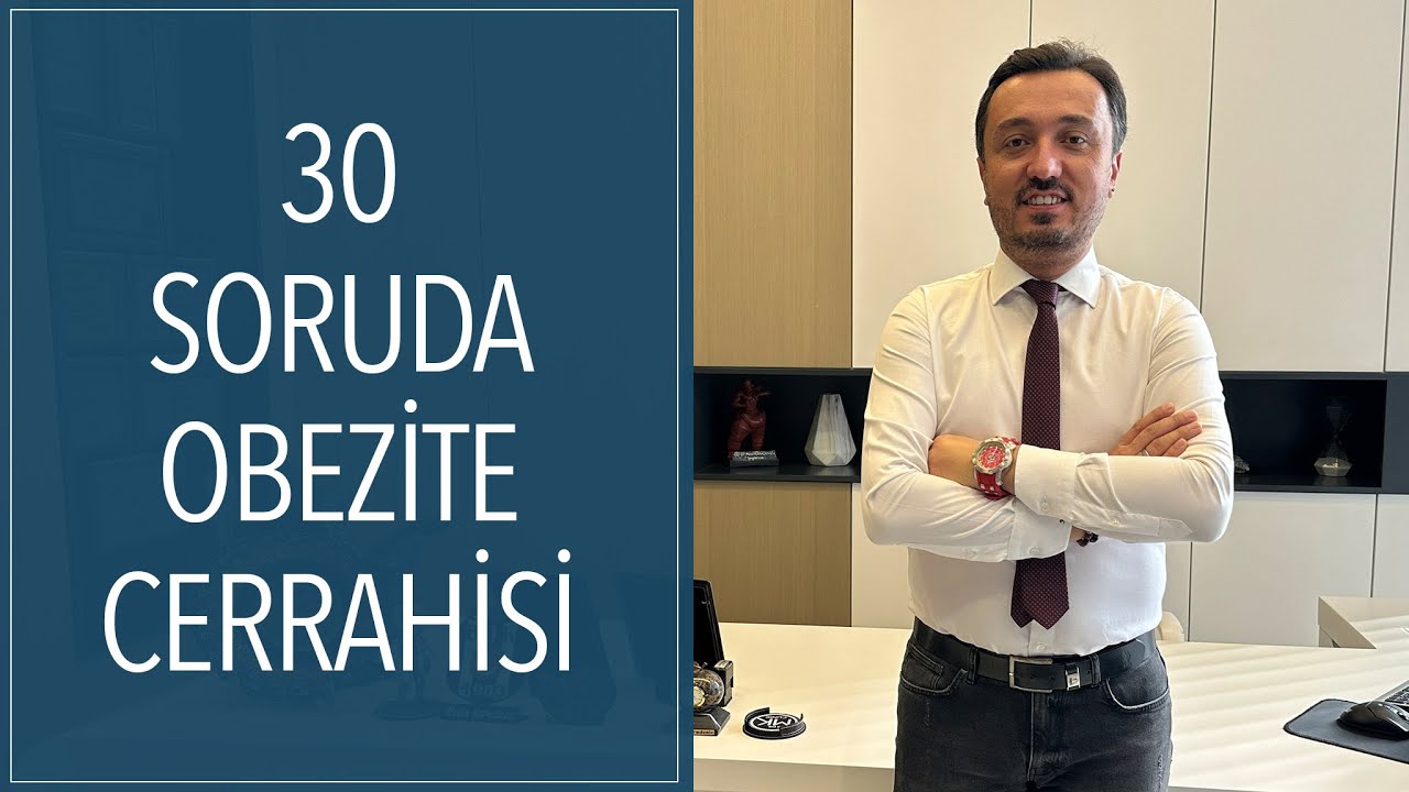 30 Soruda Obezite Cerrahisi - Op. Dr. Metin Karadeniz