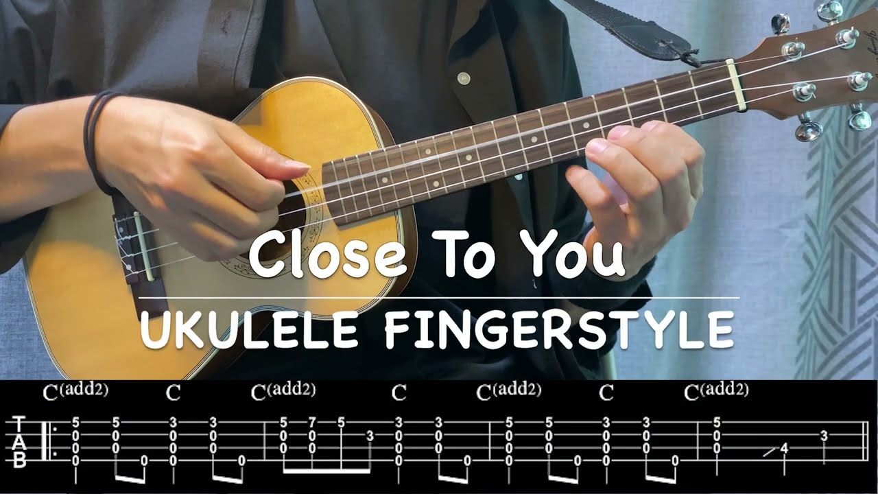 Close To You - Ukulele Fingerstyle (+TAB)