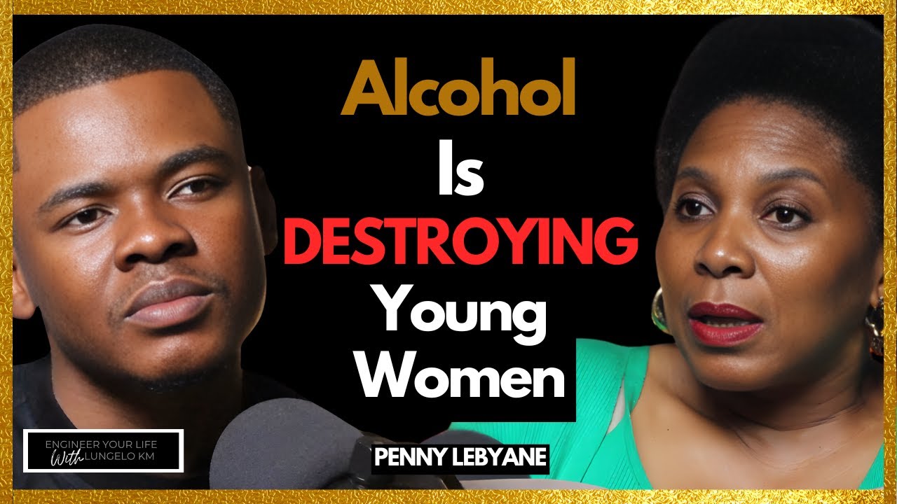 Alcohol Is Destroying South African Women - Penny Lebyane