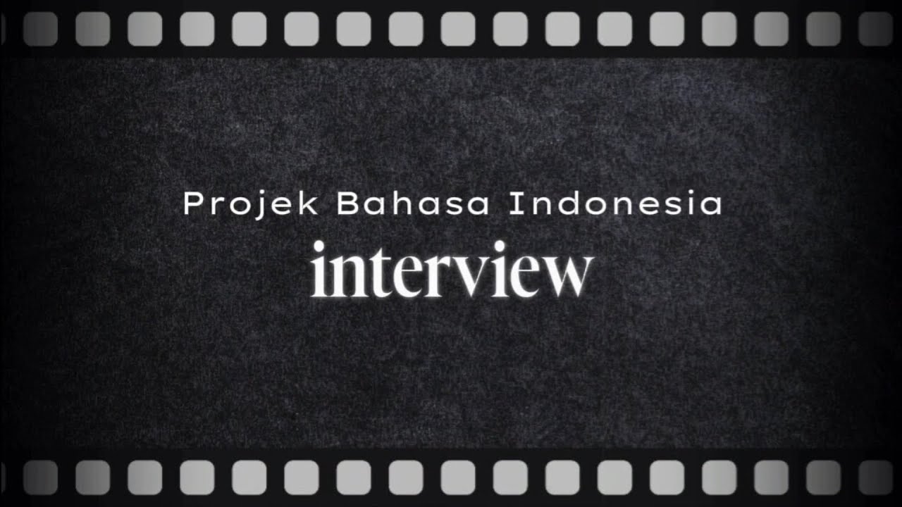 Projek Bahasa Indonesia (Interview)