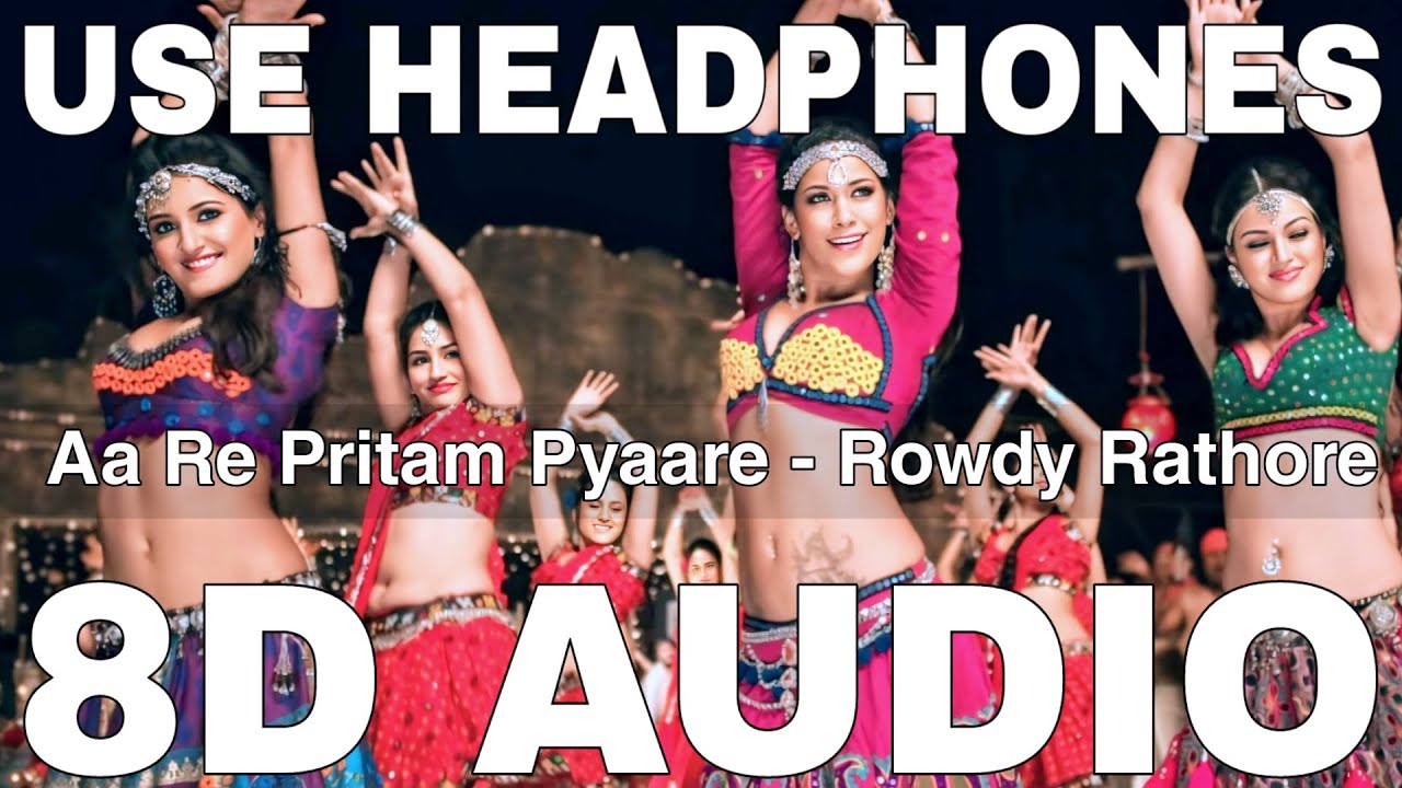 Aa Re Pritam Pyaare (8D Audio) || Rowdy Rathore || Akshay Kumar || Mamta Sharma, Sarosh Sami