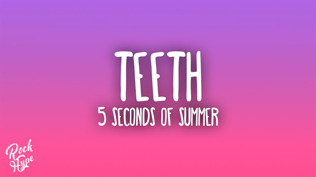 5 Seconds of Summer - Teeth