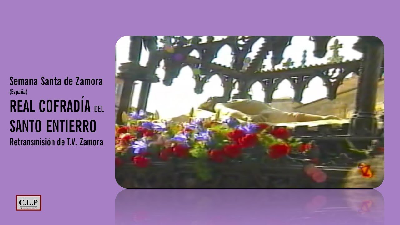 Semana Santa Zamora (España). Real Cofradía del Santo Entierro 1.999 retransmitida por T.V. Zamora
