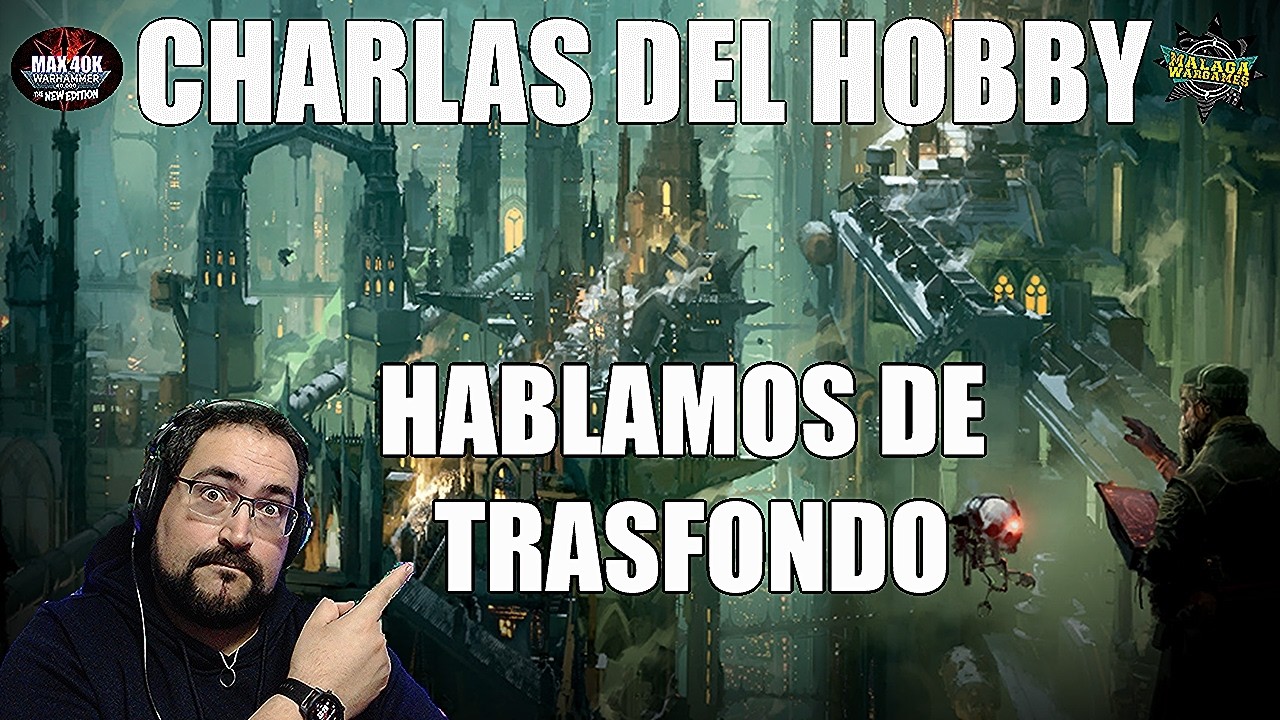 CHARLAS DEL HOBBY - VIERNES! Trasfondo y SpearHead?!