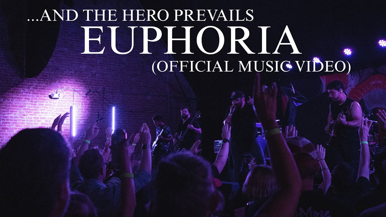 …And The Hero Prevails - “Euphoria” (OFFICIAL MUSIC VIDEO)