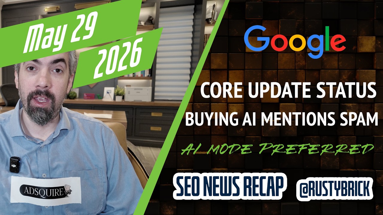 Статус майского Core Update от Google, покупка упоминаний в ИИ, приоритетные источники в ответах ...