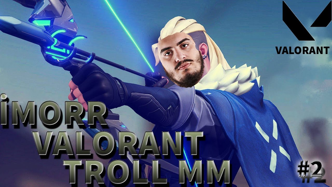 TERBİYE OKÇUSU İMORR | İMORR VALORANT TROLL MM