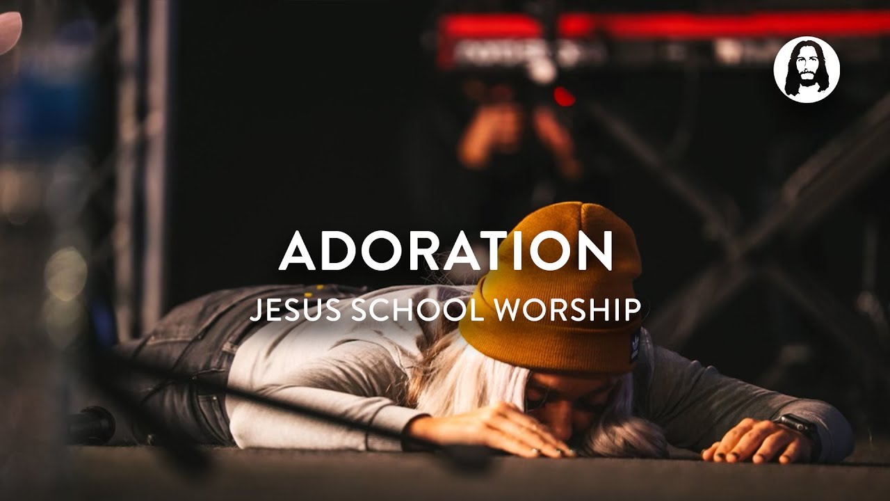 Adoration | Jesus School Worship