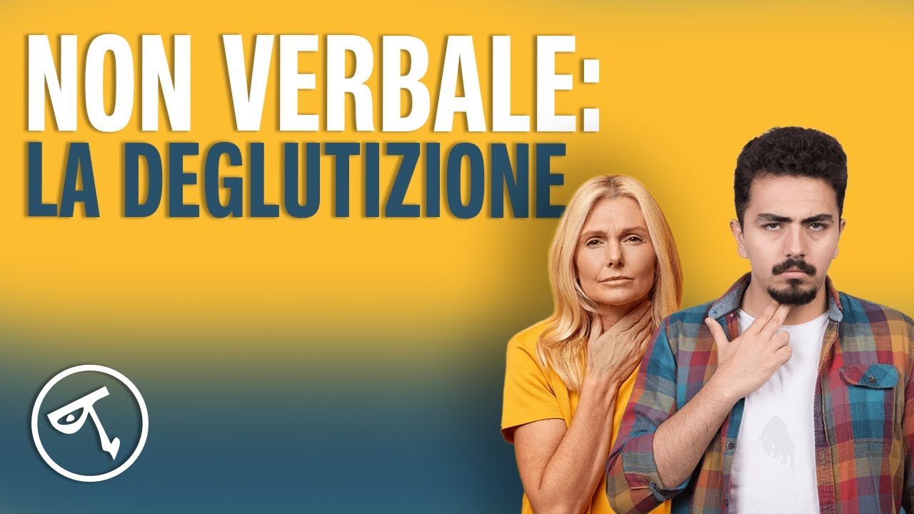 🟢 Linguaggio del Corpo: la deglutizione