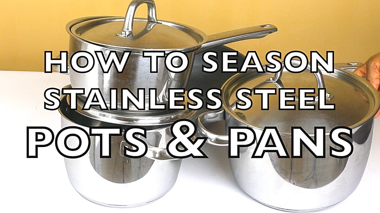 HOW TO SEASON STAINLESS STEEL POTS AND PANS